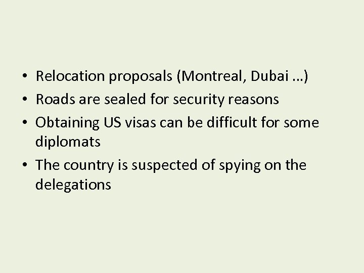  • Relocation proposals (Montreal, Dubai …) • Roads are sealed for security reasons