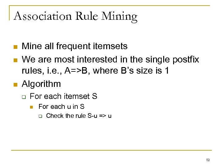 Association Rule Mining n n n Mine all frequent itemsets We are most interested