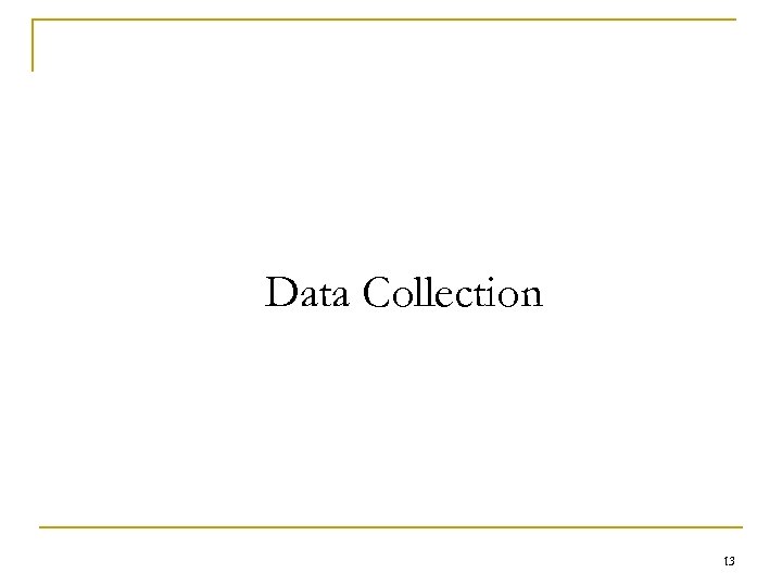 Data Collection 13 