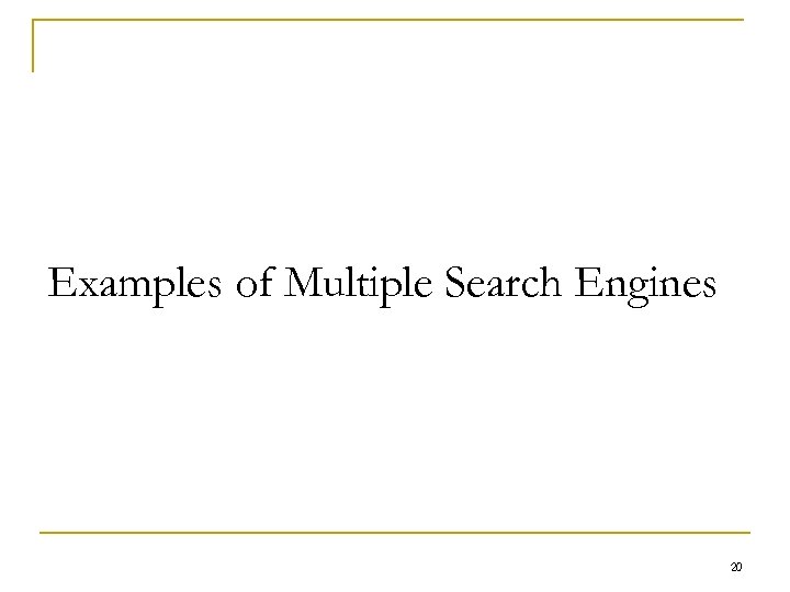 Examples of Multiple Search Engines 20 