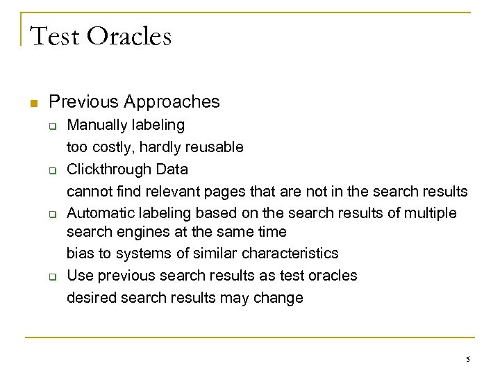 Test Oracles n Previous Approaches q q Manually labeling too costly, hardly reusable Clickthrough