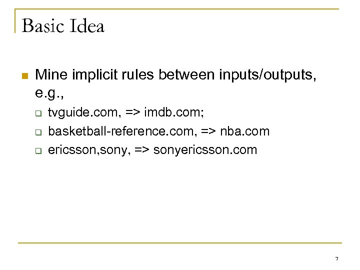 Basic Idea n Mine implicit rules between inputs/outputs, e. g. , q q q