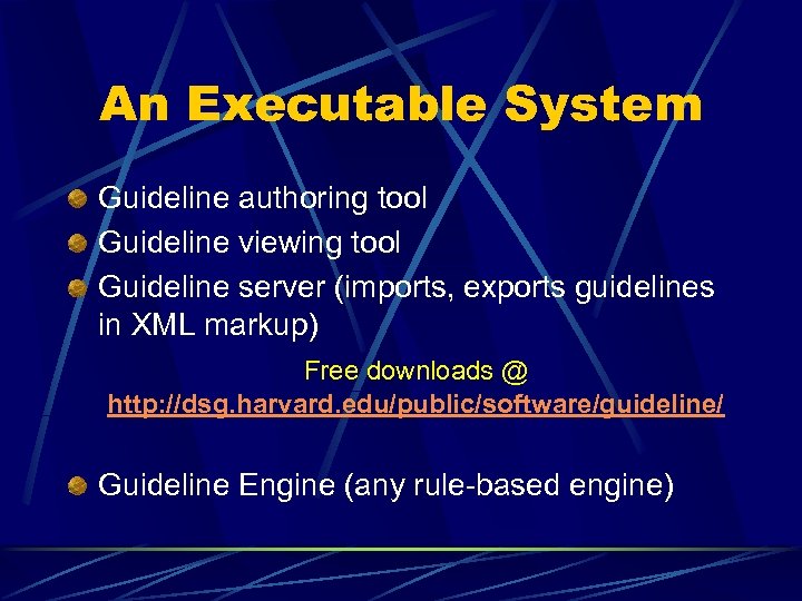 An Executable System Guideline authoring tool Guideline viewing tool Guideline server (imports, exports guidelines