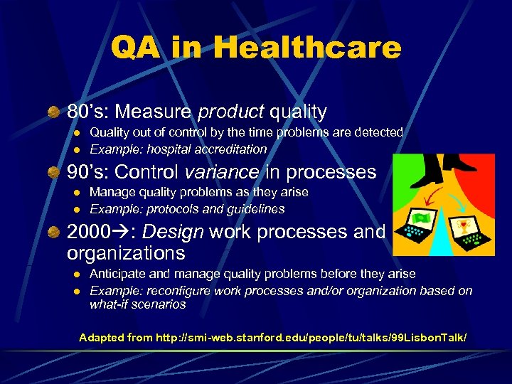 QA in Healthcare 80’s: Measure product quality l l Quality out of control by