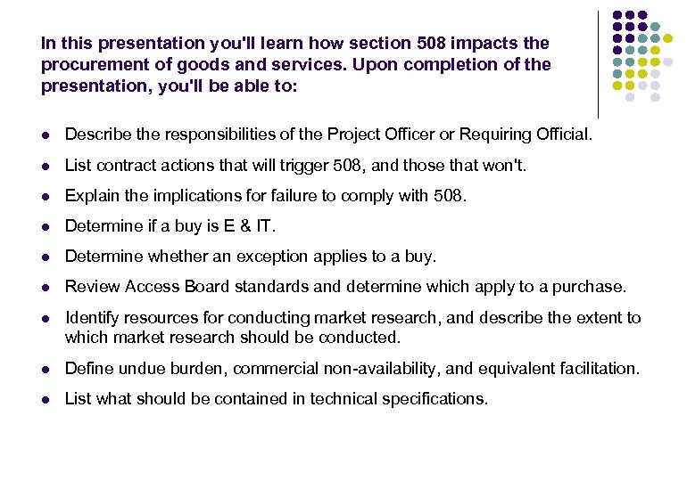 In this presentation you'll learn how section 508 impacts the procurement of goods and