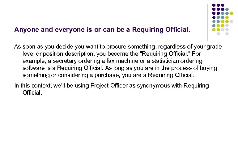 Anyone and everyone is or can be a Requiring Official. As soon as you