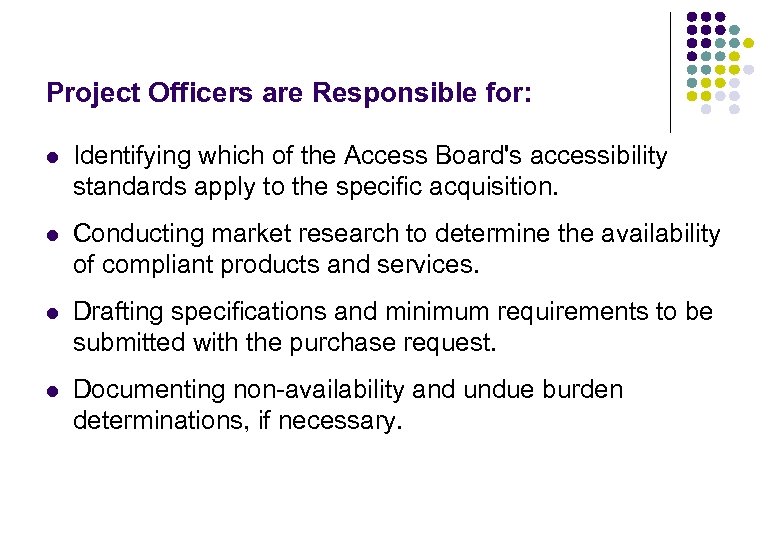 Project Officers are Responsible for: l Identifying which of the Access Board's accessibility standards