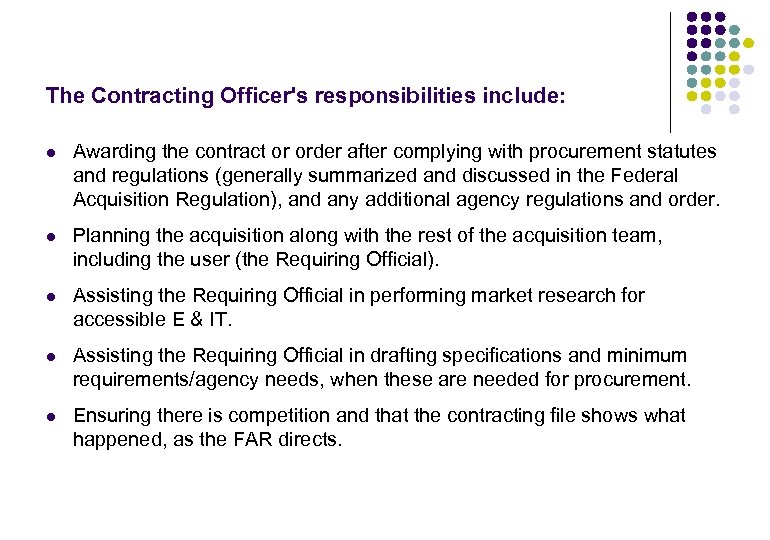 The Contracting Officer's responsibilities include: l Awarding the contract or order after complying with