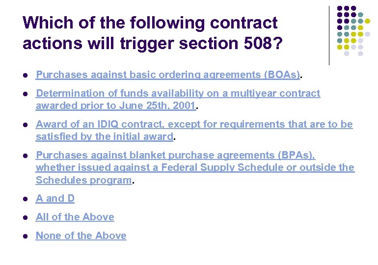 Which of the following contract actions will trigger section 508? l Purchases against basic
