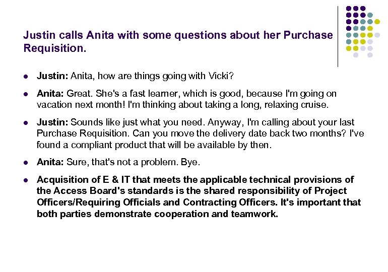 Justin calls Anita with some questions about her Purchase Requisition. l Justin: Anita, how