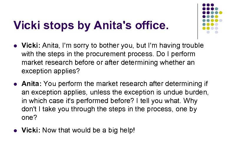 Vicki stops by Anita's office. l Vicki: Anita, I'm sorry to bother you, but