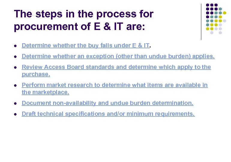 The steps in the process for procurement of E & IT are: l Determine