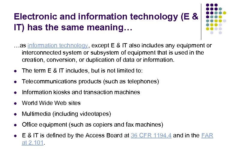 Electronic and information technology (E & IT) has the same meaning… …as information technology,