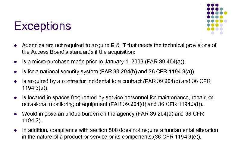 Exceptions l Agencies are not required to acquire E & IT that meets the