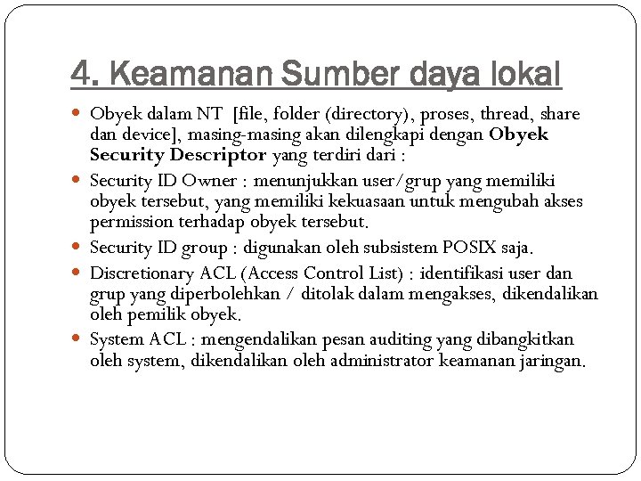 4. Keamanan Sumber daya lokal Obyek dalam NT [file, folder (directory), proses, thread, share