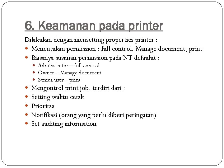 6. Keamanan pada printer Dilakukan dengan mensetting properties printer : Menentukan permission : full