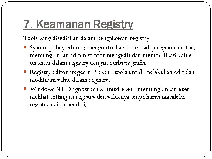 7. Keamanan Registry Tools yang disediakan dalam pengaksesan registry : System policy editor :