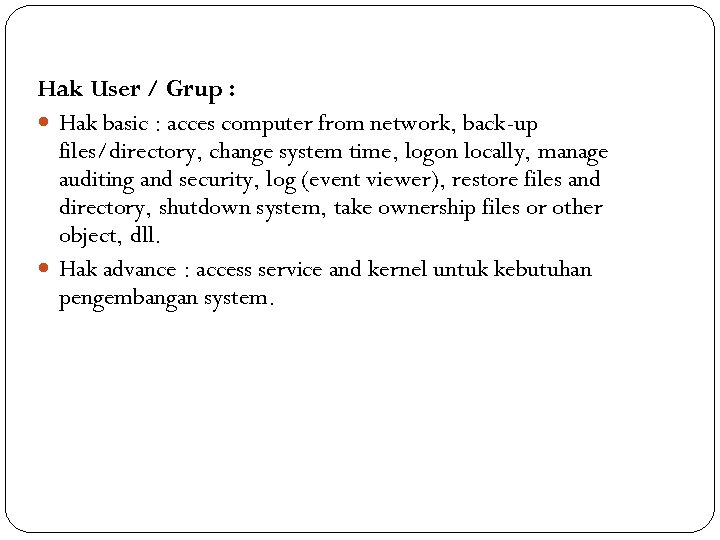 Hak User / Grup : Hak basic : acces computer from network, back-up files/directory,