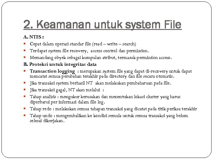 2. Keamanan untuk system File A. NTFS : Cepat dalam operasi standar file (read