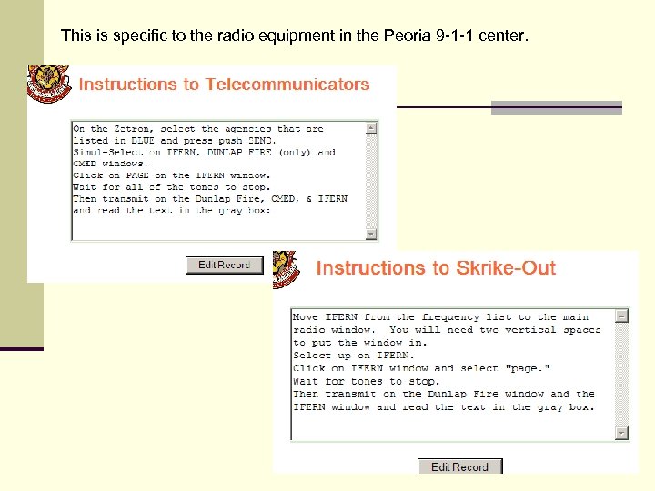 This is specific to the radio equipment in the Peoria 9 -1 -1 center.