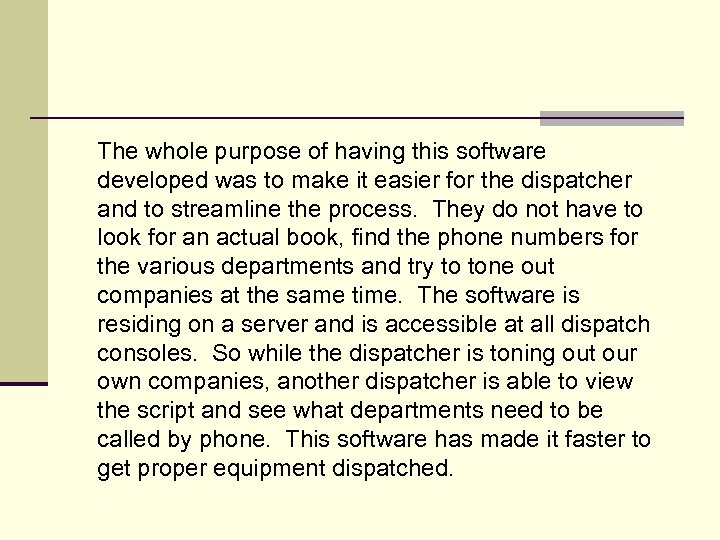 The whole purpose of having this software developed was to make it easier for