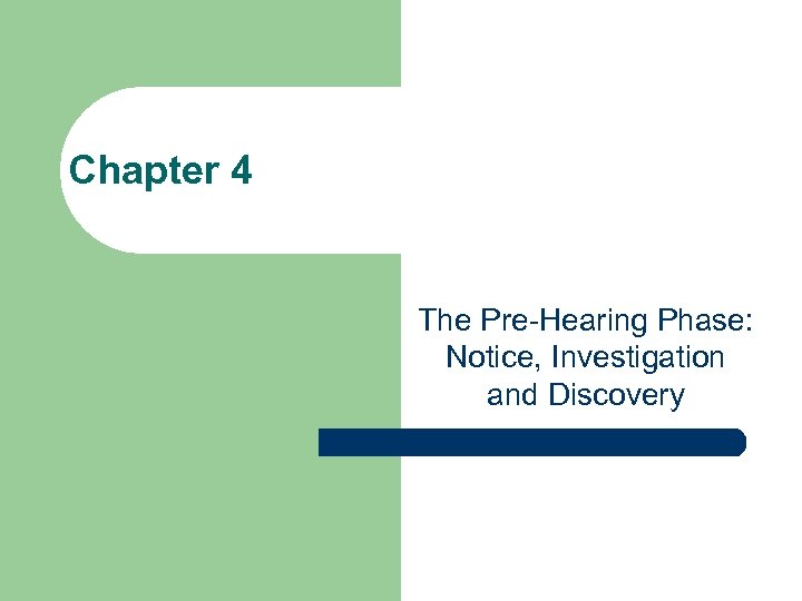 Chapter 4 The Pre-Hearing Phase: Notice, Investigation and Discovery 