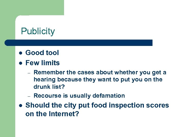 Publicity l l Good tool Few limits – – l Remember the cases about