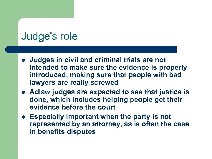 Judge's role l l l Judges in civil and criminal trials are not intended