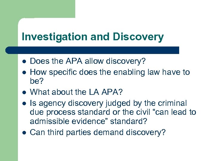 Investigation and Discovery l l l Does the APA allow discovery? How specific does