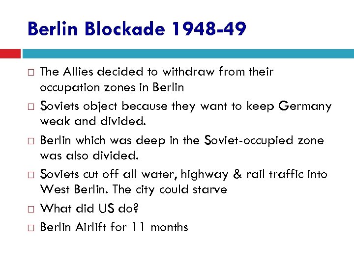 Berlin Blockade 1948 -49 The Allies decided to withdraw from their occupation zones in