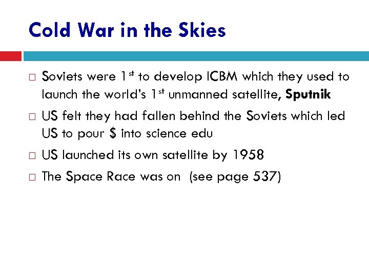 Cold War in the Skies Soviets were 1 st to develop ICBM which they