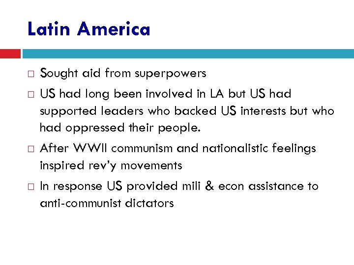 Latin America Sought aid from superpowers US had long been involved in LA but