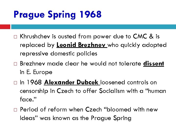 Prague Spring 1968 Khrushchev is ousted from power due to CMC & is replaced