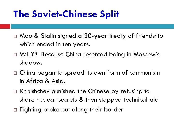 The Soviet-Chinese Split Mao & Stalin signed a 30 -year treaty of friendship which