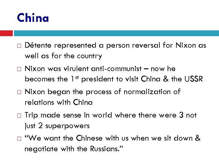 China Détente represented a person reversal for Nixon as well as for the country