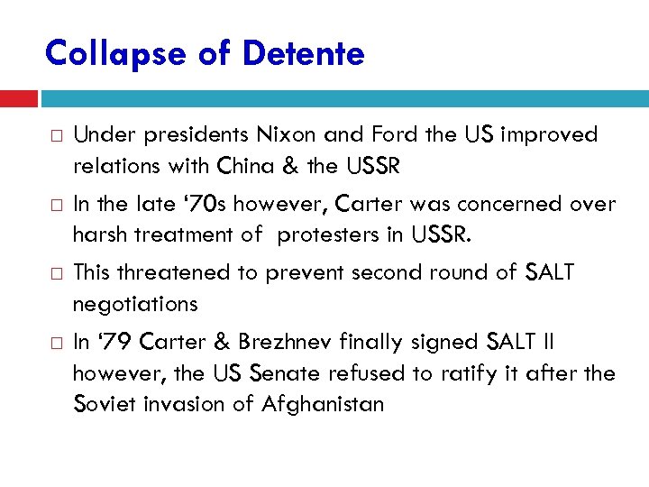 Collapse of Detente Under presidents Nixon and Ford the US improved relations with China