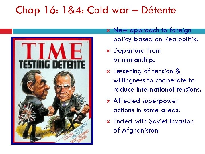 Chap 16: 1&4: Cold war – Détente New approach to foreign policy based on