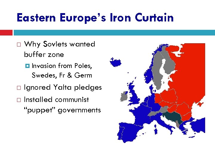 Eastern Europe’s Iron Curtain Why Soviets wanted buffer zone Invasion from Poles, Swedes, Fr