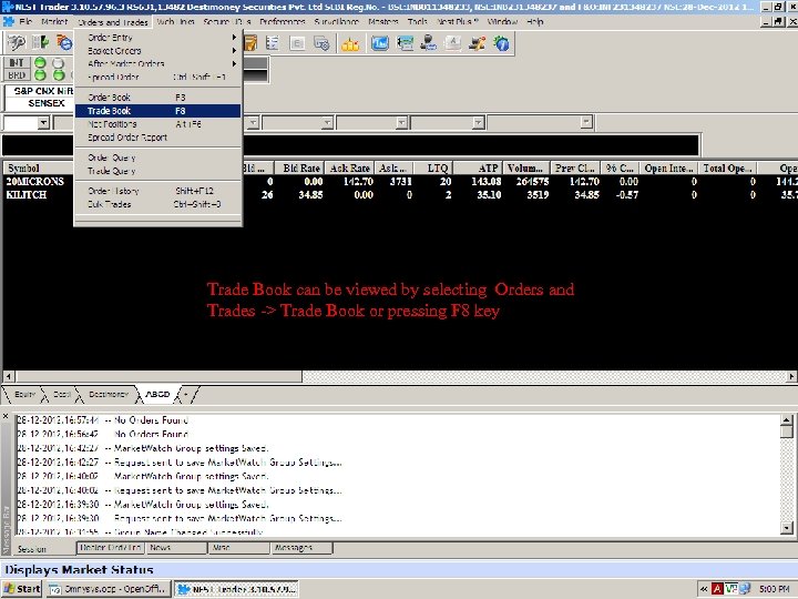 Trade Book can be viewed by selecting Orders and Trades -> Trade Book or