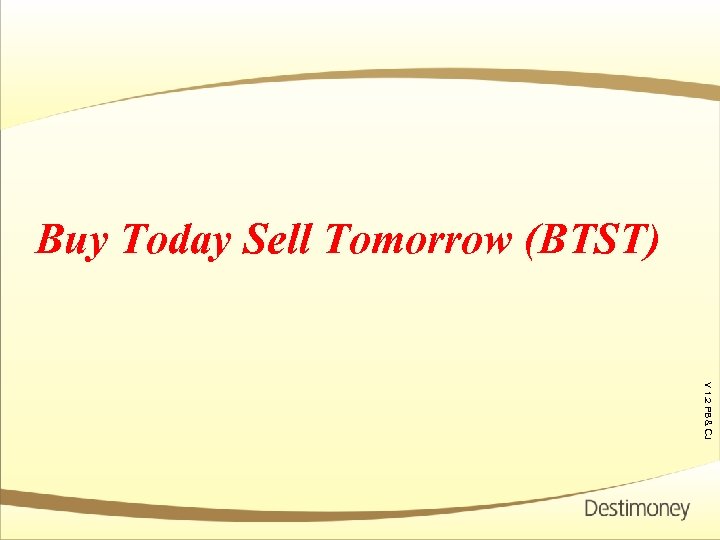 Buy Today Sell Tomorrow (BTST) Ver 1. 1 V 1. 2 PB & CJ