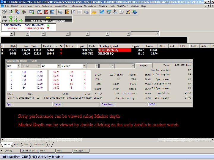 Ver 1. 1 Market Depth can be viewed by double clicking on the scrip
