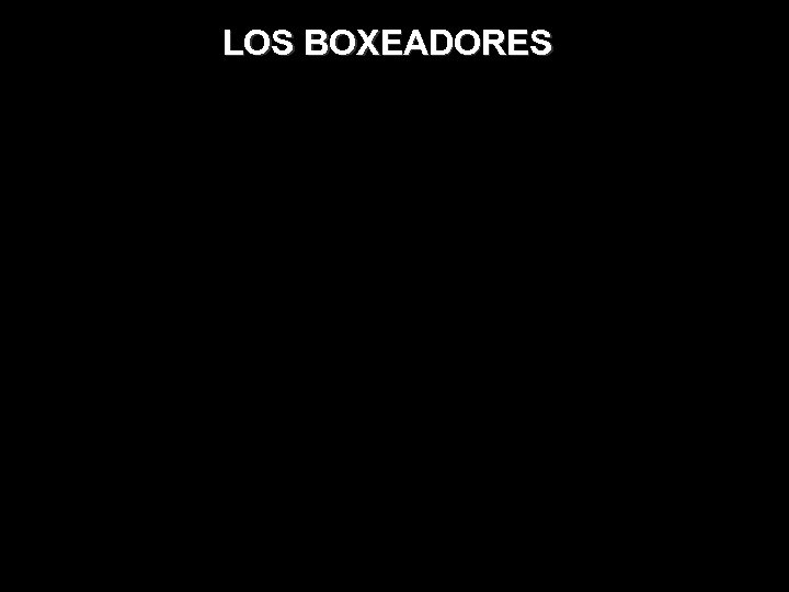 LOS BOXEADORES 