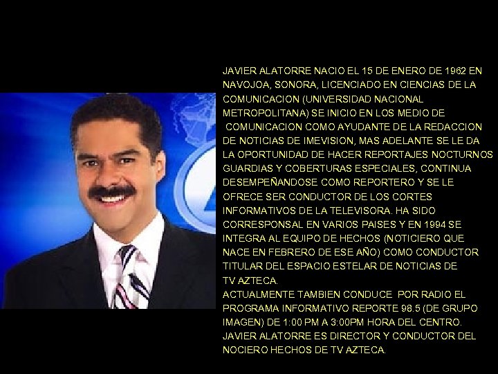 JAVIER ALATORRE NACIO EL 15 DE ENERO DE 1962 EN NAVOJOA, SONORA, LICENCIADO EN