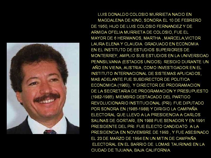 LUIS DONALDO COLOSIO MURRIETA NACIO EN MAGDALENA DE KINO, SONORA EL 10 DE FEBRERO