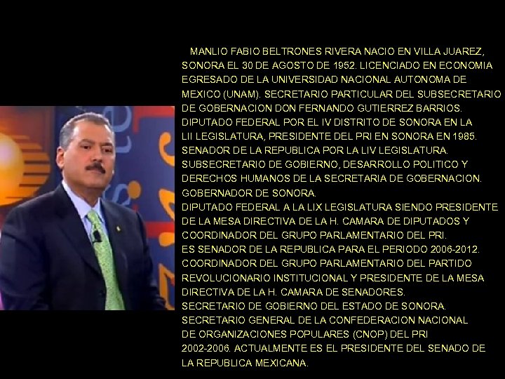 MANLIO FABIO BELTRONES RIVERA NACIO EN VILLA JUAREZ, SONORA EL 30 DE AGOSTO DE