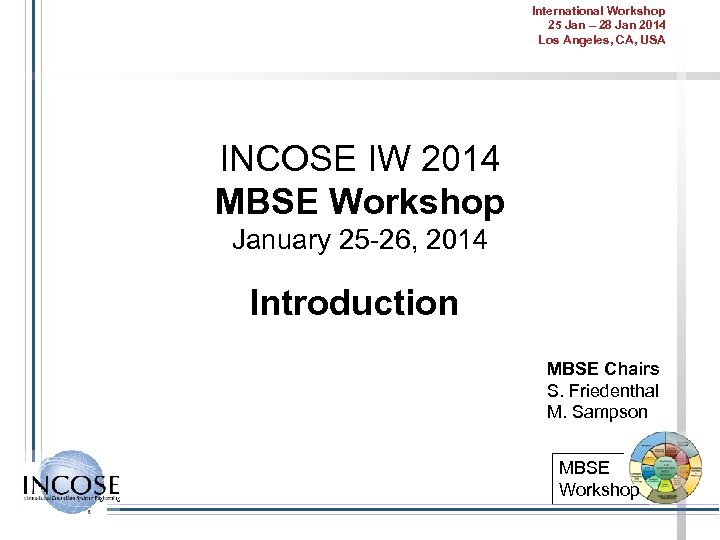 International Workshop 25 Jan – 28 Jan 2014 Los Angeles, CA, USA INCOSE IW