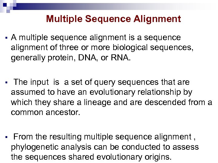 Multiple Sequence Alignment § A multiple sequence alignment is a sequence alignment of three