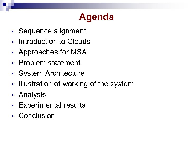 Agenda § § § § § Sequence alignment Introduction to Clouds Approaches for MSA