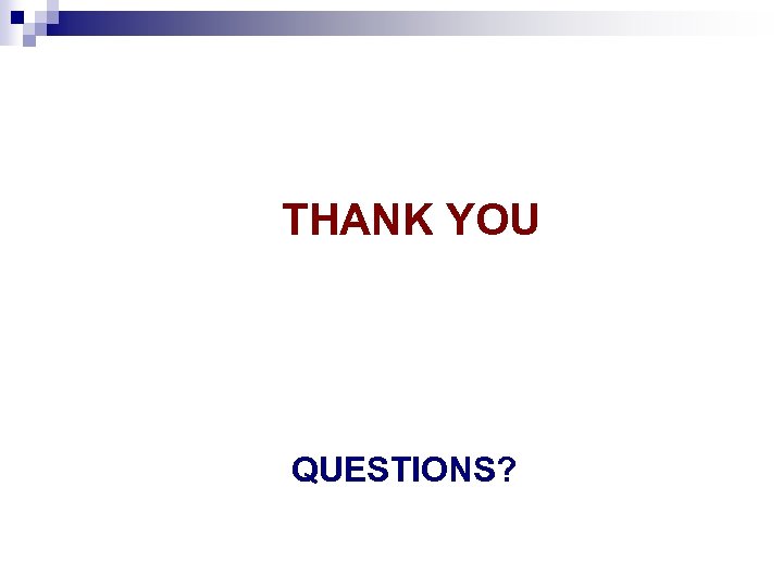 THANK YOU QUESTIONS? 
