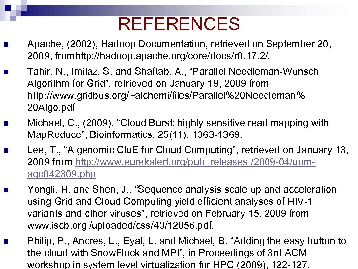 REFERENCES n Apache, (2002), Hadoop Documentation, retrieved on September 20, 2009, fromhttp: //hadoop. apache.